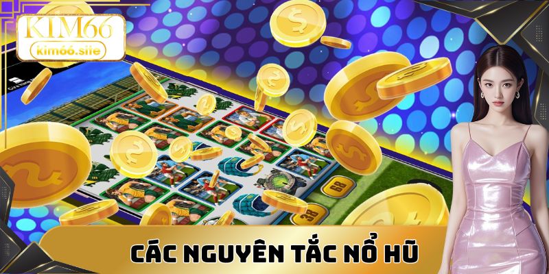 Các nguyên tắc giúp bạn nhận thưởng nổ hũ tưng bừng