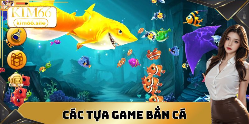 Các tựa game bắn cá được yêu thích nhất 