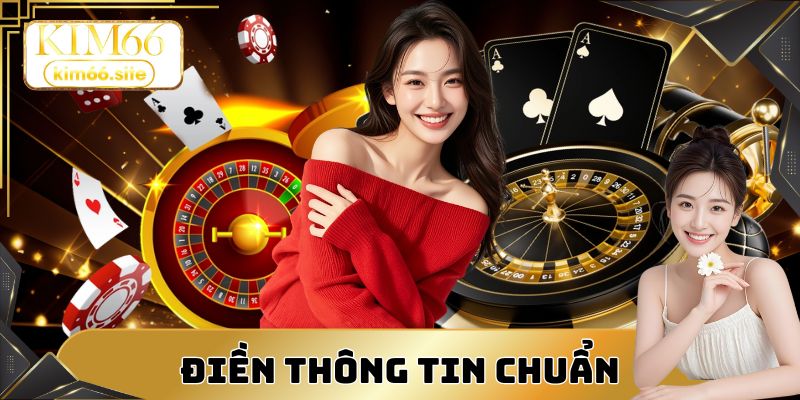 Điền chính xác thông tin cá nhân là bước quan trọng