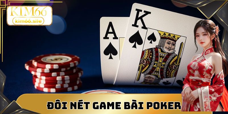 Game bài poker trực tuyến sinh động tại Kim66