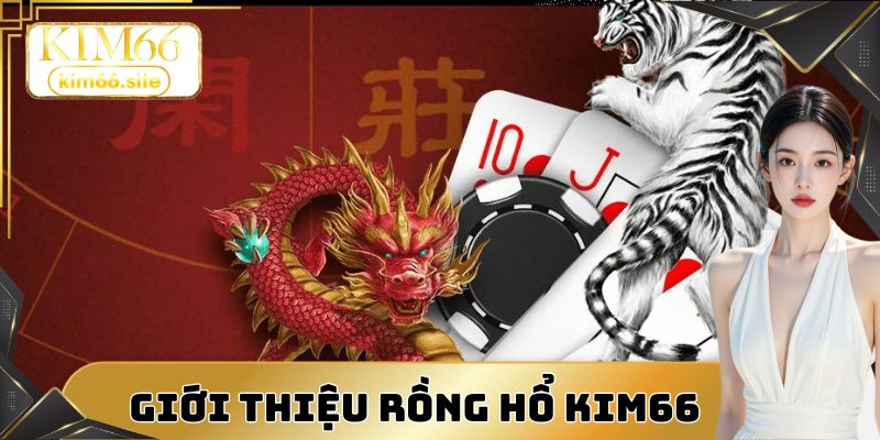 Giao diện game bài rồng hổ đẹp mắt tại Kim66