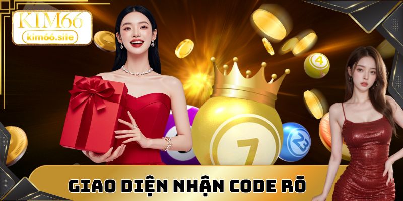 Giao diện nhận code rõ ràng giúp nhận nhanh chóng