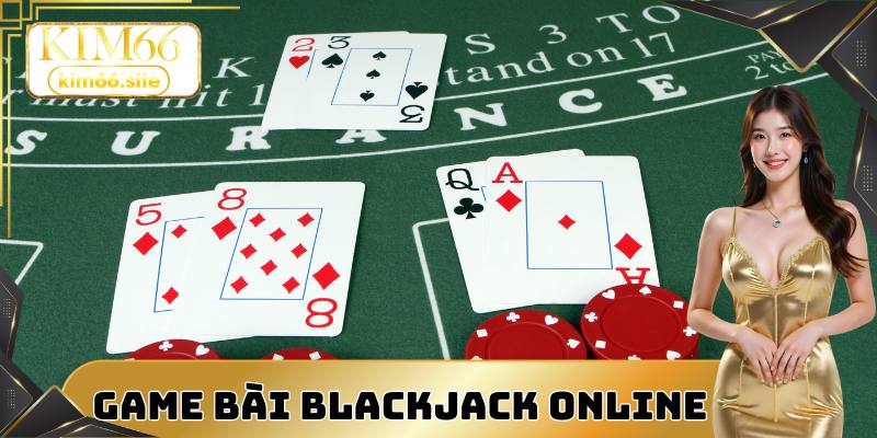 Giới thiệu game bài đỏ đen Blackjack online hấp dẫn số 1
