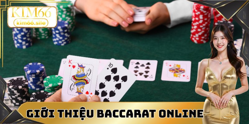Giới thiệu siêu phẩm cá cược Baccarat nổi tiếng