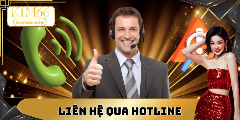 Kênh hotline giúp giải quyết vấn đề cấp bách