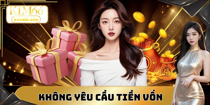Không yêu cầu vốn tạo điều kiện cho mọi hội viên