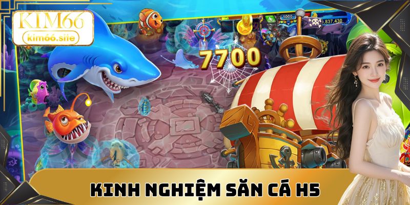 Kinh nghiệm săn cá h5 hiệu quả cho người chơi