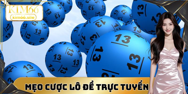 Mẹo cược lô đề trực tuyến chính xác và hiệu quả