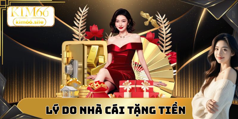 Nhà cái tặng tiền cho hội viên với nhiều lý do