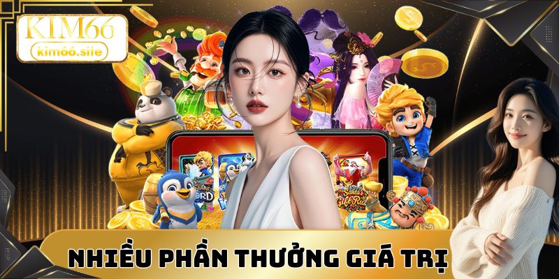 Nhiều phần thưởng giá trị giúp tăng vốn nhanh