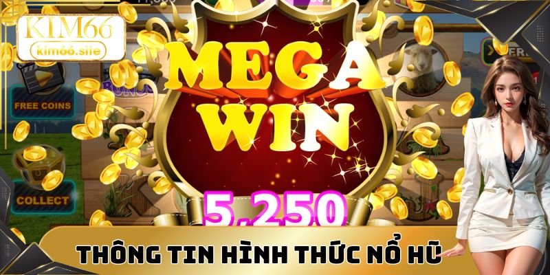 Thông tin về hình thức nổ hũ đổi thưởng tại Kim66