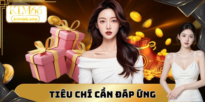 Tiêu chí cần đáp ứng khi tham gia khuyến mãi Kim66