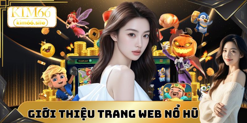 Trang web nổ hũ Kim66 thu hút đông đảo hội viên